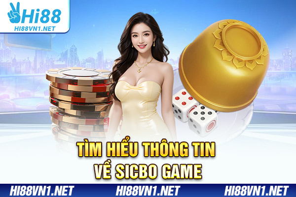 Tìm hiểu thông tin về sicbo game